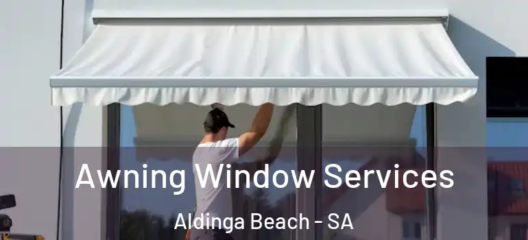 Awning Window Services Aldinga Beach - SA