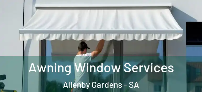  Awning Window Services Allenby Gardens - SA