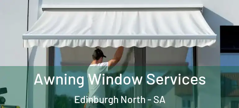 Awning Window Services Edinburgh North - SA