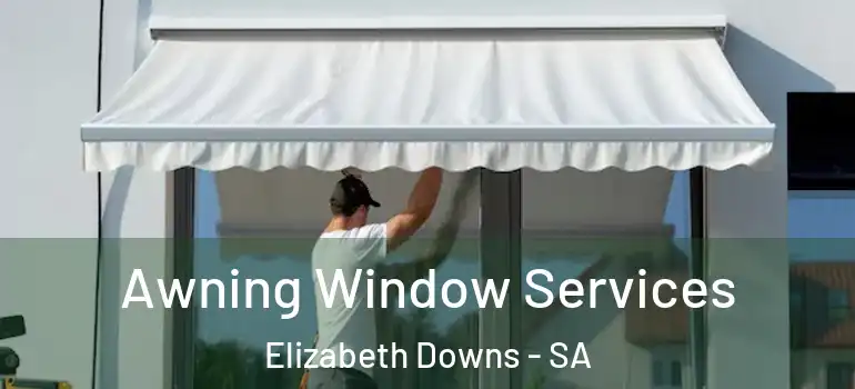  Awning Window Services Elizabeth Downs - SA