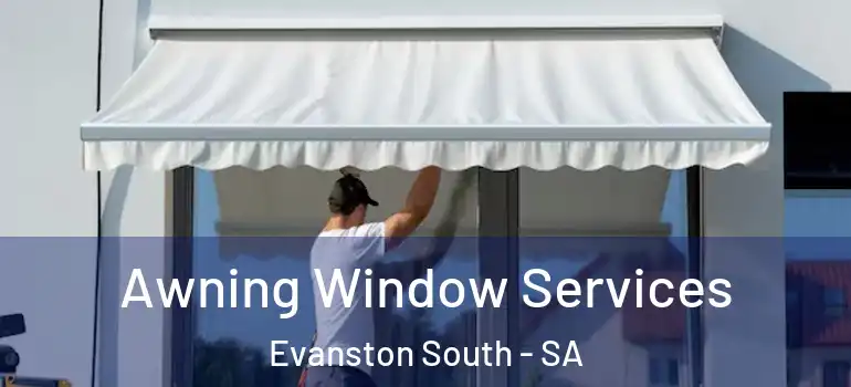  Awning Window Services Evanston South - SA