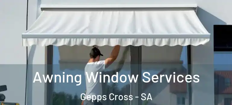 Awning Window Services Gepps Cross - SA