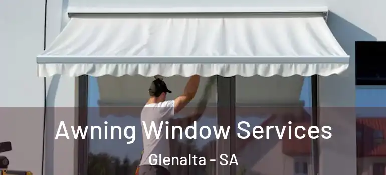  Awning Window Services Glenalta - SA