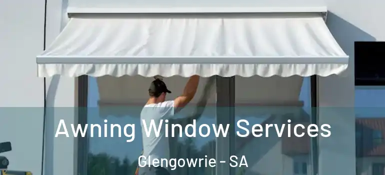 Awning Window Services Glengowrie - SA