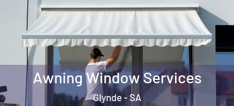 Awning Window Services Glynde - SA