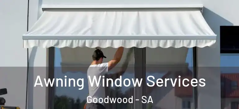 Awning Window Services Goodwood - SA