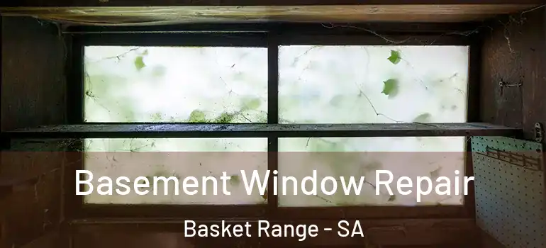  Basement Window Repair Basket Range - SA