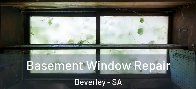 Basement Window Repair Beverley - SA