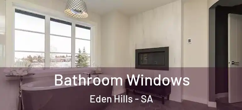  Bathroom Windows Eden Hills - SA