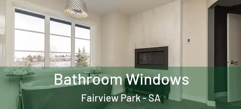 Bathroom Windows Fairview Park - SA