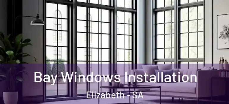  Bay Windows Installation Elizabeth - SA