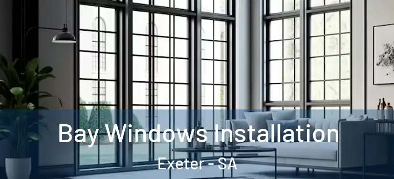  Bay Windows Installation Exeter - SA