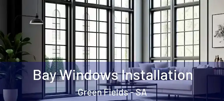 Bay Windows Installation Green Fields - SA