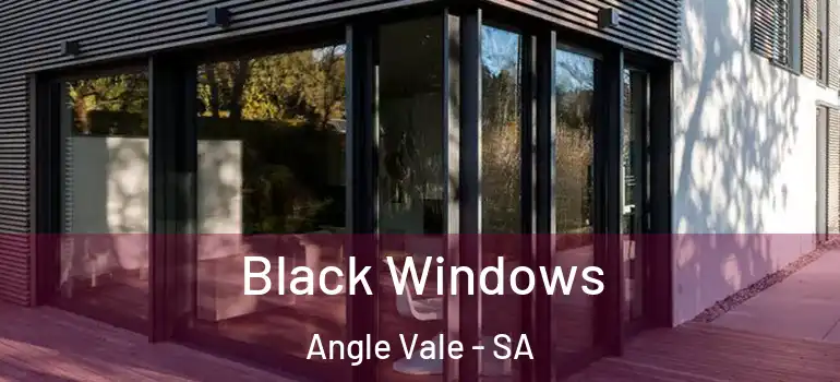 Black Windows Angle Vale - SA
