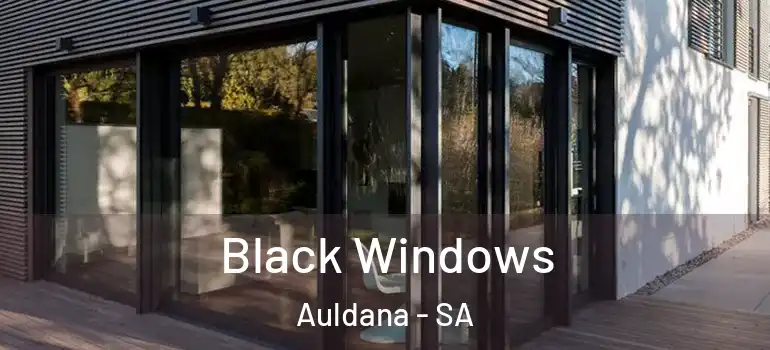 Black Windows Auldana - SA