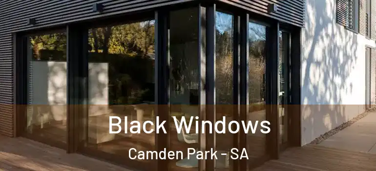 Black Windows Camden Park - SA