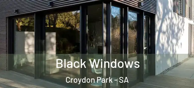 Black Windows Croydon Park - SA