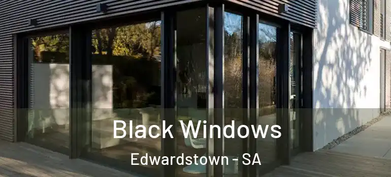 Black Windows Edwardstown - SA