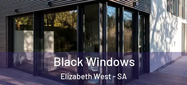 Black Windows Elizabeth West - SA