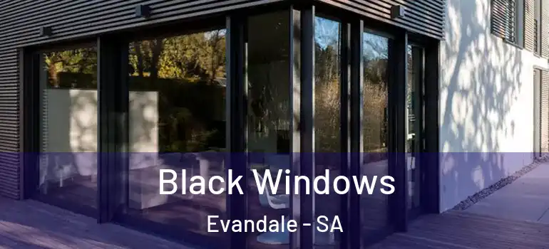 Black Windows Evandale - SA