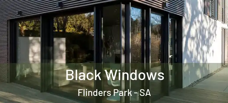 Black Windows Flinders Park - SA