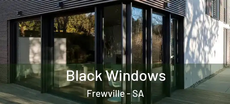  Black Windows Frewville - SA