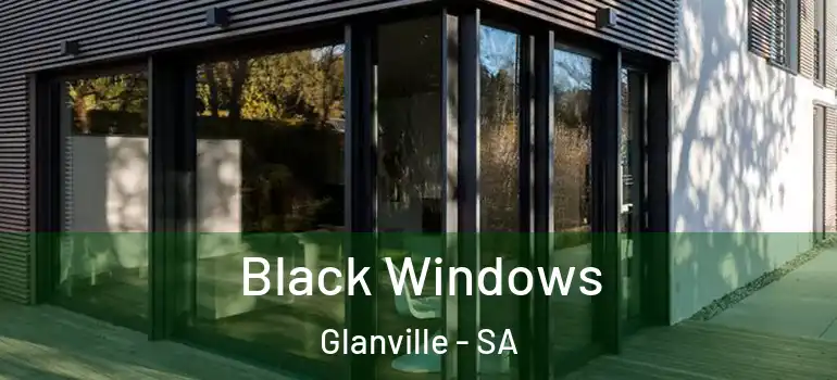  Black Windows Glanville - SA