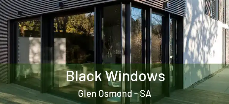 Black Windows Glen Osmond - SA