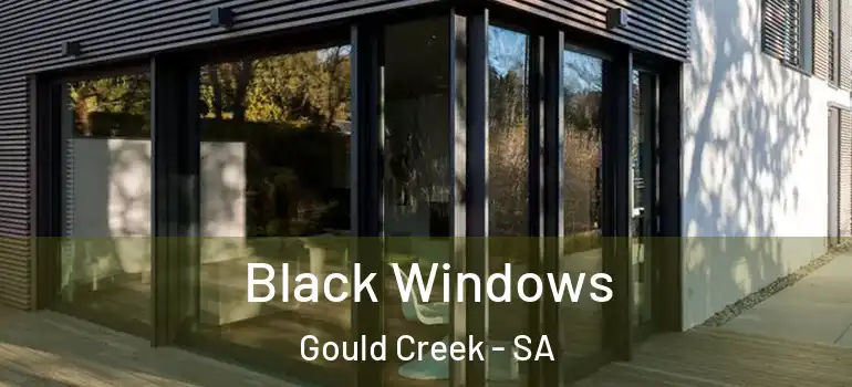 Black Windows Gould Creek - SA