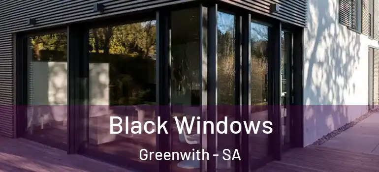  Black Windows Greenwith - SA