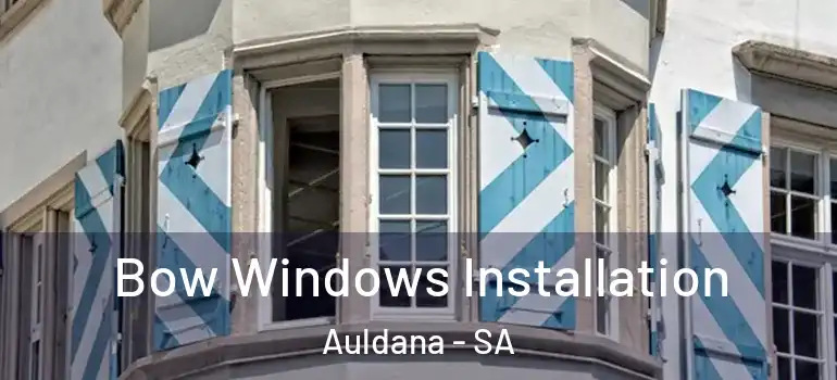Bow Windows Installation Auldana - SA