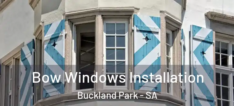 Bow Windows Installation Buckland Park - SA