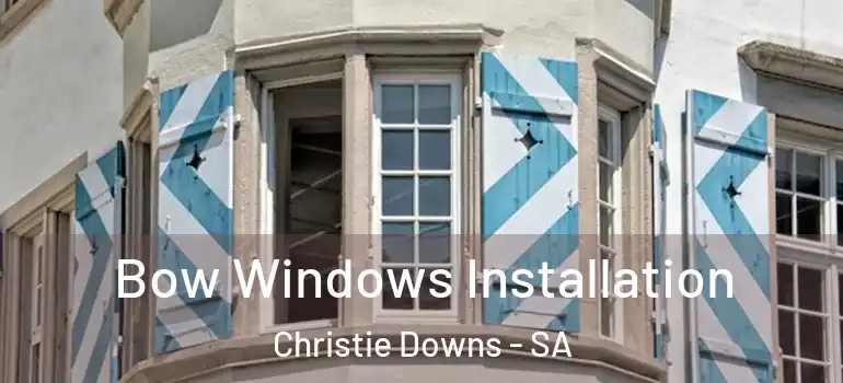 Bow Windows Installation Christie Downs - SA