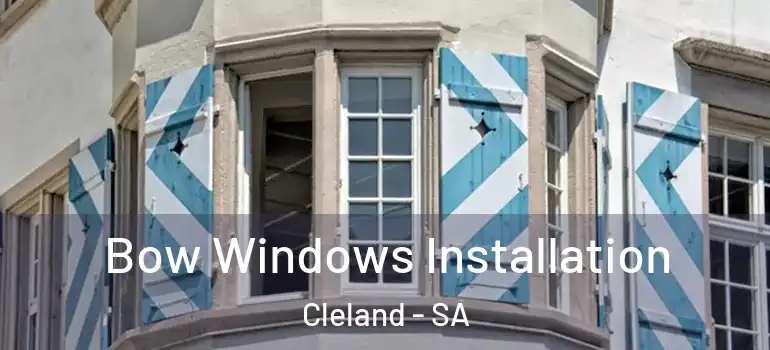 Bow Windows Installation Cleland - SA