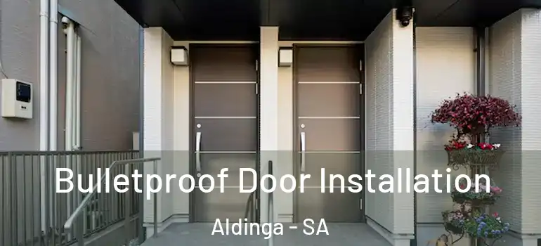  Bulletproof Door Installation Aldinga - SA