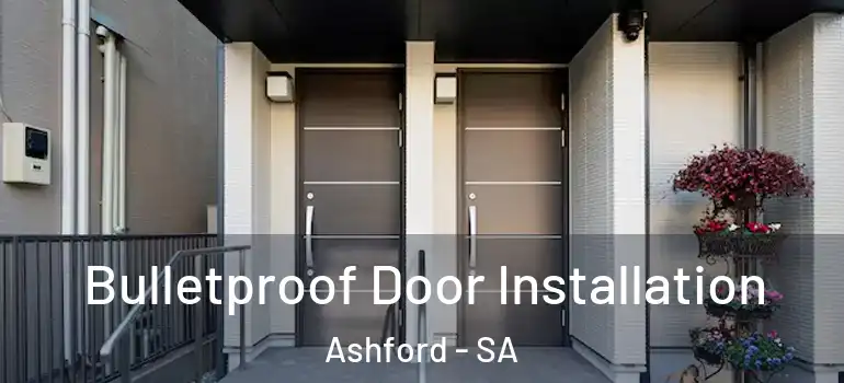  Bulletproof Door Installation Ashford - SA
