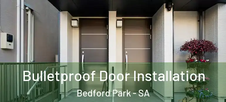  Bulletproof Door Installation Bedford Park - SA