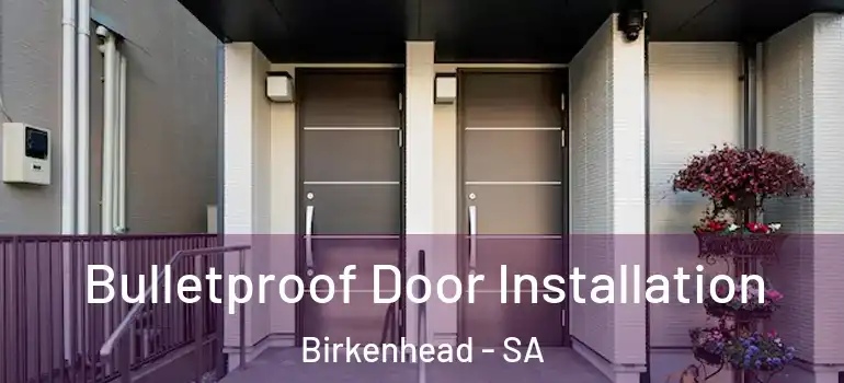  Bulletproof Door Installation Birkenhead - SA