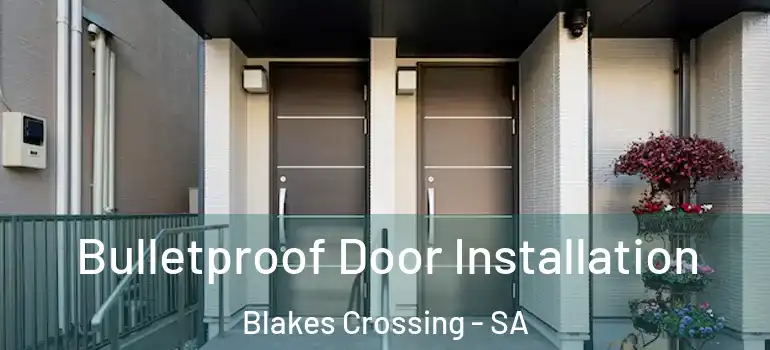 Bulletproof Door Installation Blakes Crossing - SA