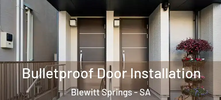Bulletproof Door Installation Blewitt Springs - SA