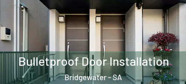 Bulletproof Door Installation Bridgewater - SA