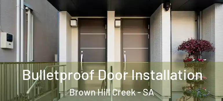 Bulletproof Door Installation Brown Hill Creek - SA