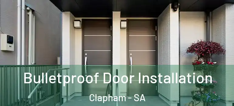 Bulletproof Door Installation Clapham - SA