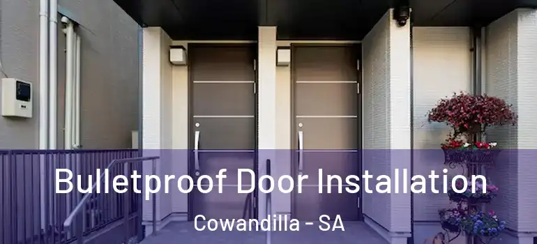  Bulletproof Door Installation Cowandilla - SA