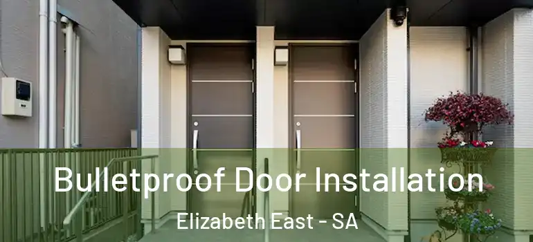 Bulletproof Door Installation Elizabeth East - SA