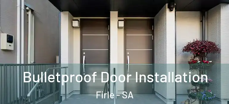Bulletproof Door Installation Firle - SA