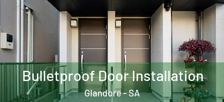 Bulletproof Door Installation Glandore - SA
