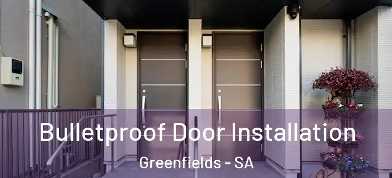Bulletproof Door Installation Greenfields - SA