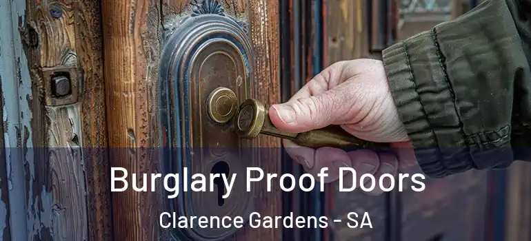 Burglary Proof Doors Clarence Gardens - SA