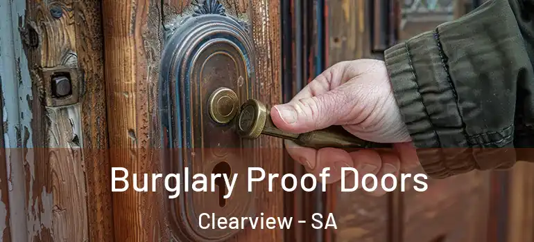 Burglary Proof Doors Clearview - SA
